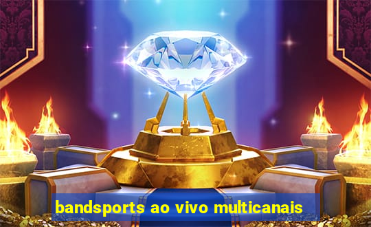 bandsports ao vivo multicanais