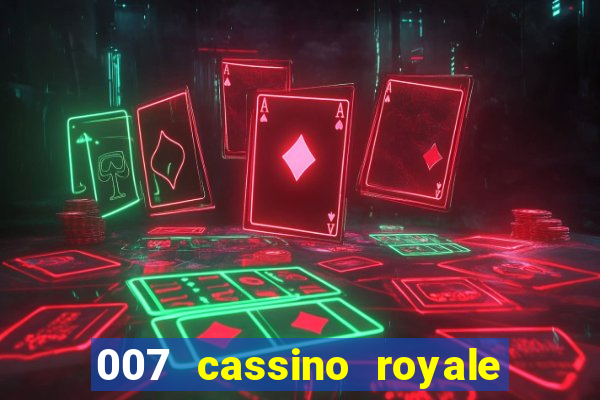 007 cassino royale completo dublado