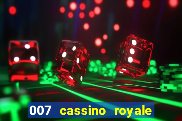 007 cassino royale completo dublado