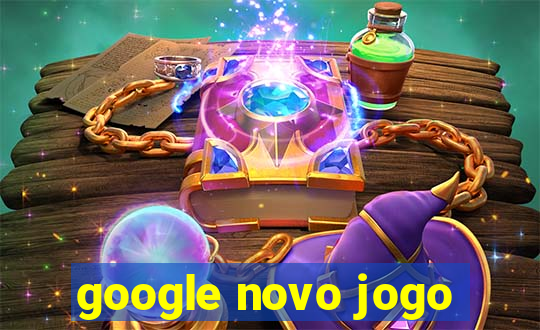 google novo jogo