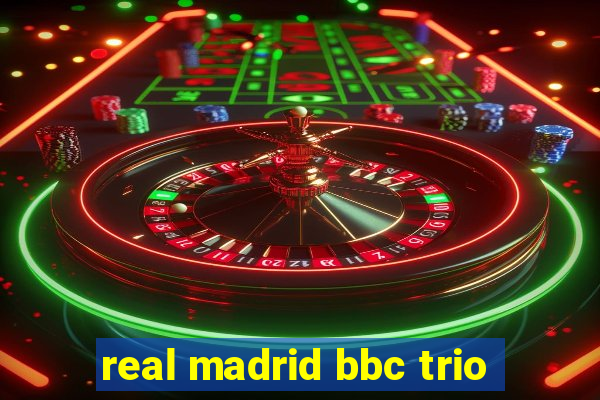 real madrid bbc trio