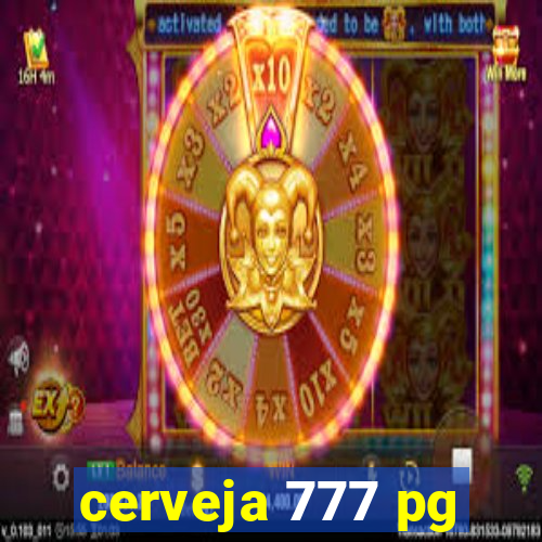 cerveja 777 pg