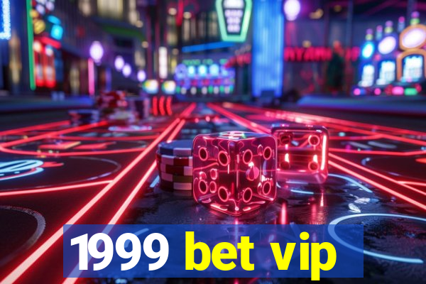 1999 bet vip