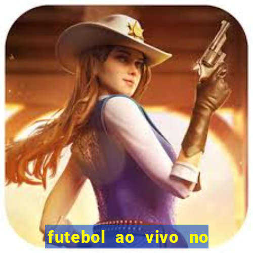 futebol ao vivo no celular futemax