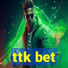 ttk bet