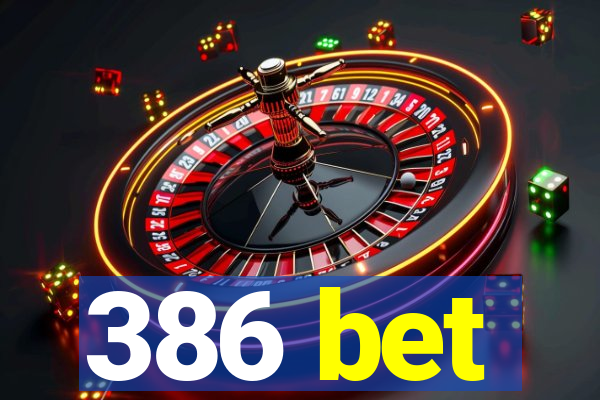 386 bet