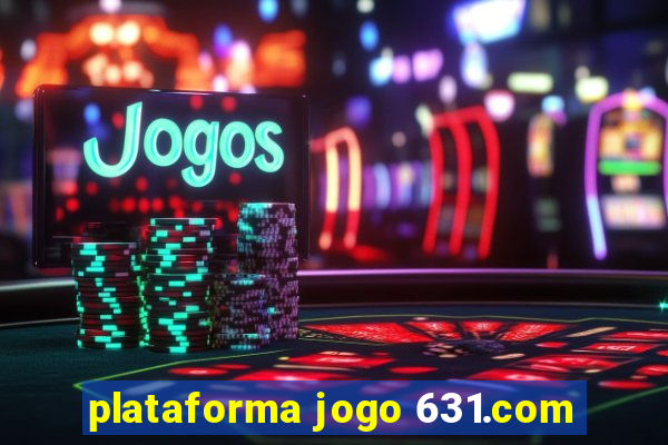 plataforma jogo 631.com