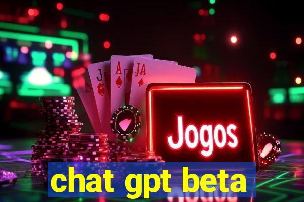 chat gpt beta