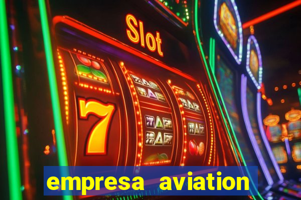 empresa aviation participacoes ltda