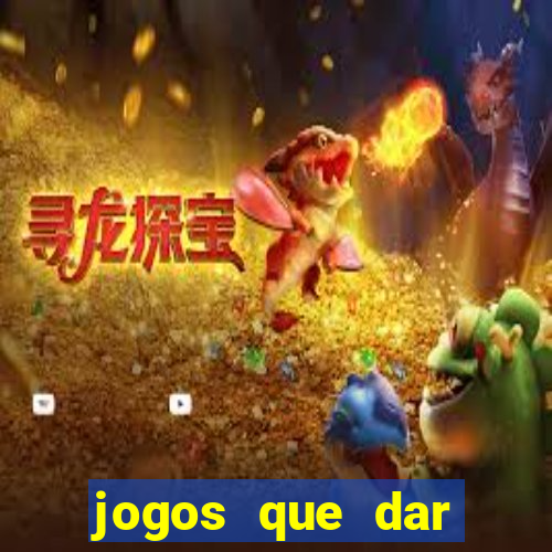 jogos que dar dinheiro de verdade