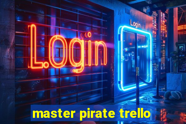 master pirate trello