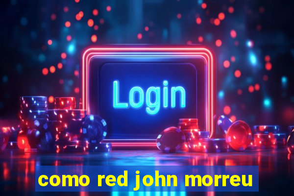 como red john morreu