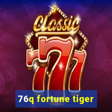 76q fortune tiger