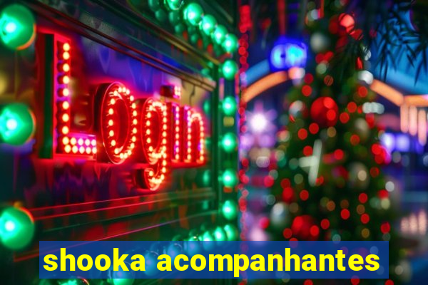 shooka acompanhantes