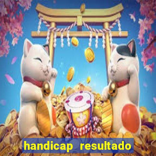 handicap resultado final - 2