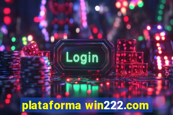 plataforma win222.com