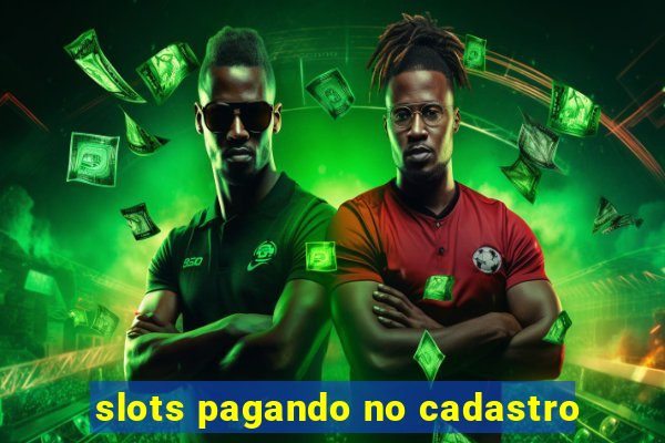 slots pagando no cadastro