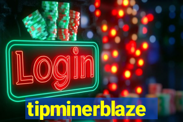 tipminerblaze