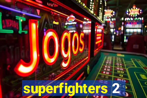 superfighters 2