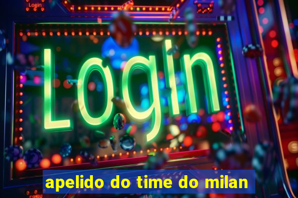 apelido do time do milan