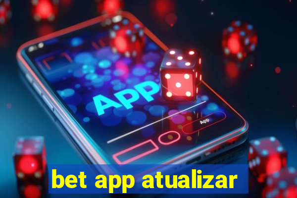 bet app atualizar