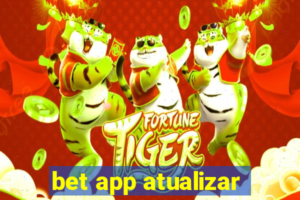 bet app atualizar