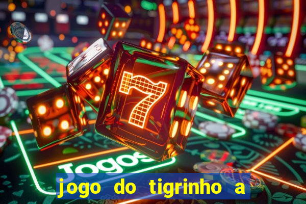 jogo do tigrinho a partir de r$ 5