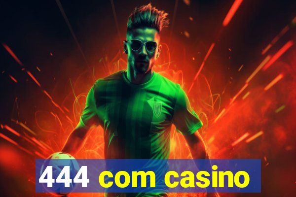 444 com casino