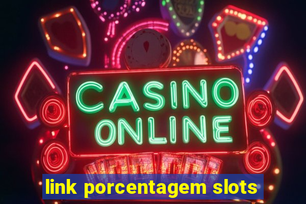 link porcentagem slots