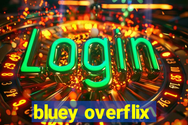 bluey overflix