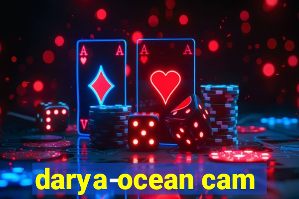 darya-ocean cam