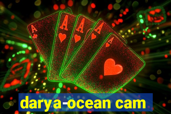 darya-ocean cam