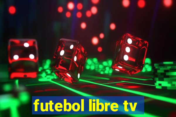 futebol libre tv