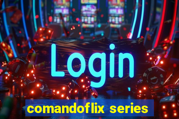 comandoflix series