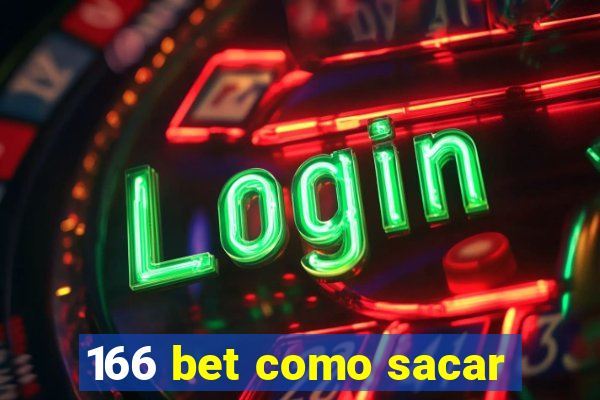 166 bet como sacar