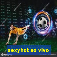 sexyhot ao vivo