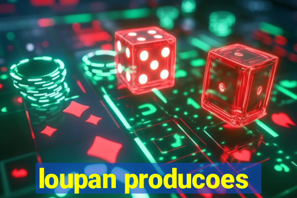 loupan producoes