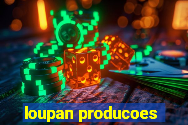 loupan producoes