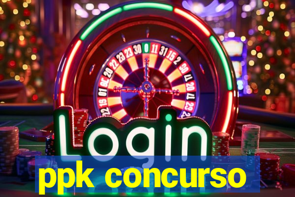 ppk concurso