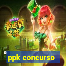 ppk concurso