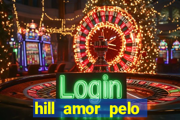 hill amor pelo jogo torrent