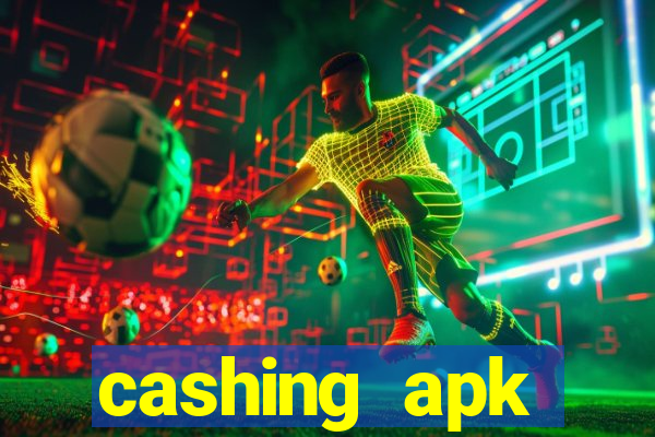 cashing apk dinheiro infinito