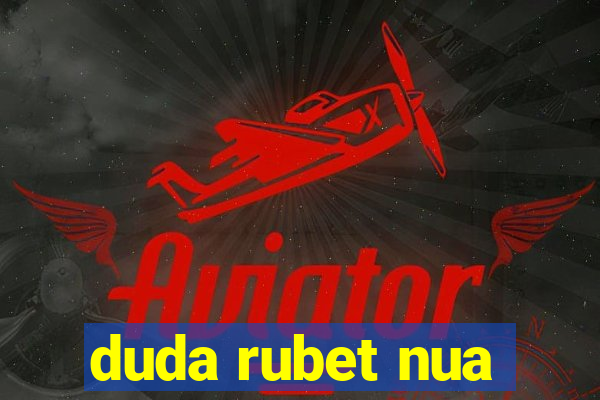 duda rubet nua