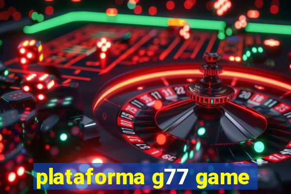 plataforma g77 game