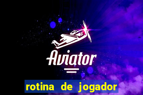 rotina de jogador de futebol