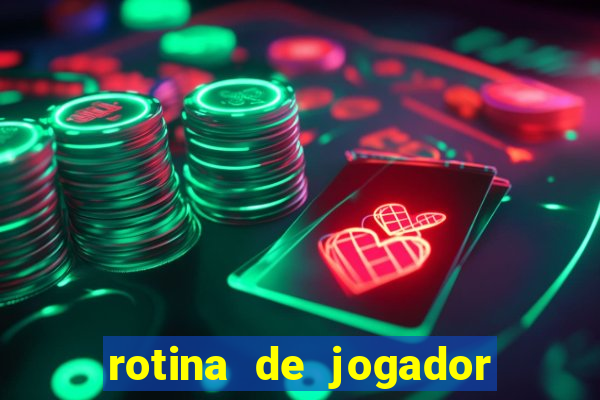 rotina de jogador de futebol