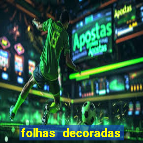 folhas decoradas para imprimir