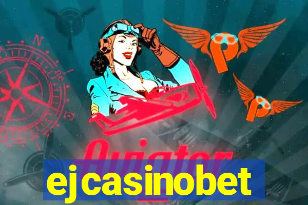 ejcasinobet