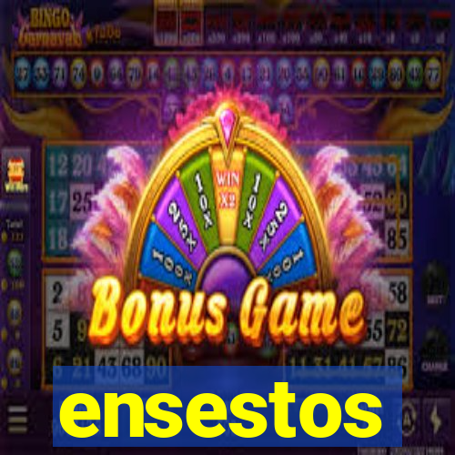 ensestos