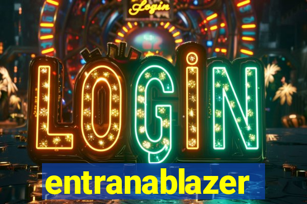 entranablazer